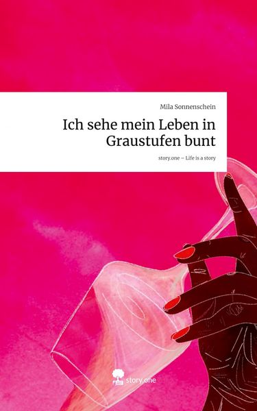 Produktbild: Ich sehe mein Leben in Graustufen bunt. Life is a Story - story.one