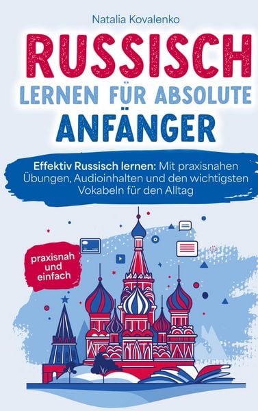 Produktbild: Russisch lernen f&uuml;r absolute Anf&auml;nger: praxisnah und einfach