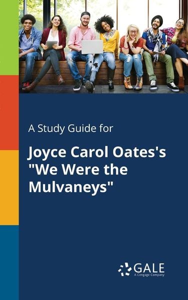 A Study Guide for Joyce Carol Oates's 'We Were the Mulvaneys'