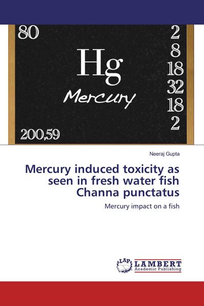 Produktbild: Mercury induced toxicity as seen in fresh water fish Channa punctatus
