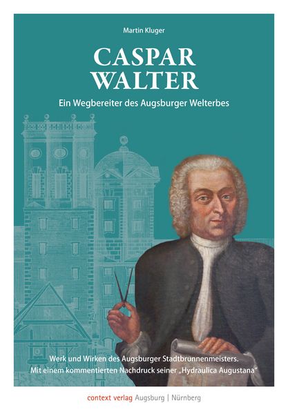 Produktbild: Caspar Walter. Ein Wegbereiter des Augsburger UNESCO-Welterbes