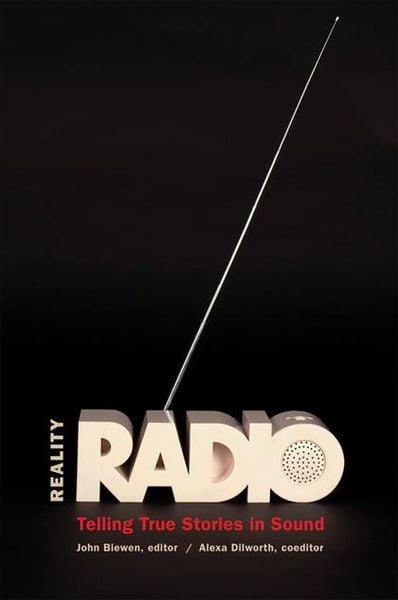 Produktbild: Reality Radio: Telling True Stories in Sound