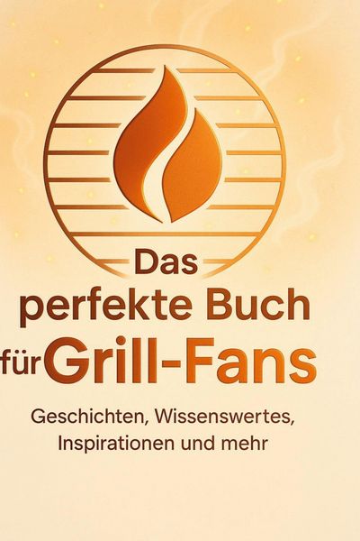 Produktbild: Das perfekte Buch f&uuml;r Grill-Fans