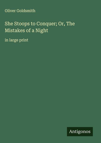 Produktbild: She Stoops to Conquer; Or, The Mistakes of a Night