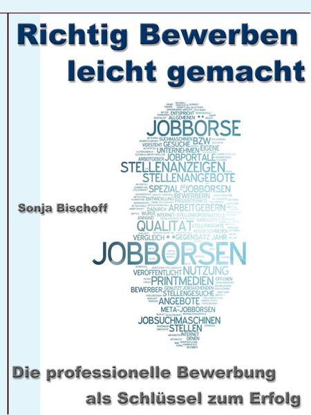 Produktbild: Richtig Bewerben leicht gemacht - Die professionelle Bewerbung als Schl&uuml;ssel zum Erfolg