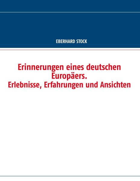 Produktbild: Erinnerungen eines deutschen Europ&auml;ers. Erlebnisse, Erfahrungen und Ansichten