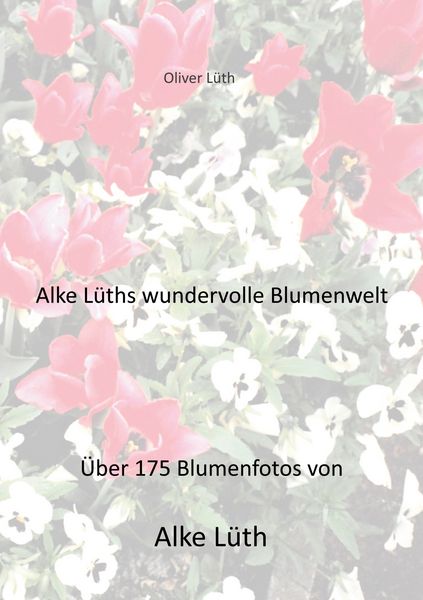Produktbild: Alke L&uuml;ths wundervolle Blumenwelt