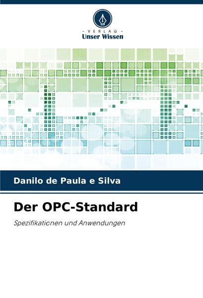Der OPC-Standard, Taschenbuch von Danilo de Paula e. Silva, Verlag Unser Wissen, 9786203908626