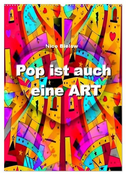 Produktbild: Pop ist auch eine ART von Nico Bielow (Wandkalender 2026 DIN A2 hoch), CALVENDO Monatskalender