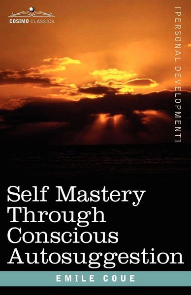 Produktbild: Self Mastery Through Conscious Autosuggestion