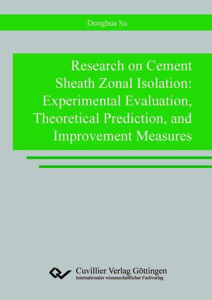 Produktbild: Research on Cement Sheath Zonal Isolation: Experimental Evaluation, Theoretical Prediction, and Improvement Measures