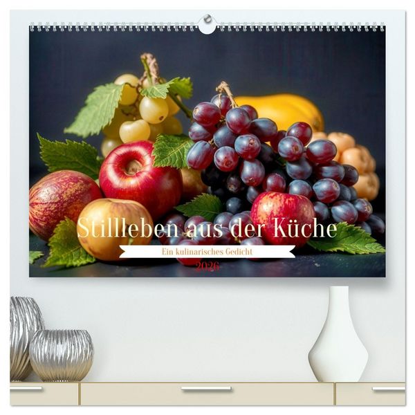 Produktbild: Stillleben aus der K&uuml;che (hochwertiger Premium Wandkalender 2026 DIN A2 quer), Kunstdruck in Hochglanz