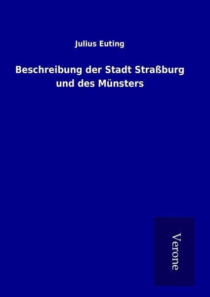 Produktbild: Beschreibung der Stadt Stra&szlig;burg und des M&uuml;nsters