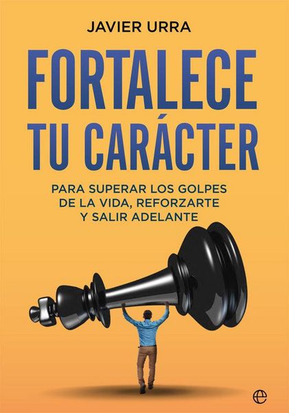 Produktbild: Fortalece tu car&aacute;cter : para superar los golpes de la vida, reforzarte y salir adelante