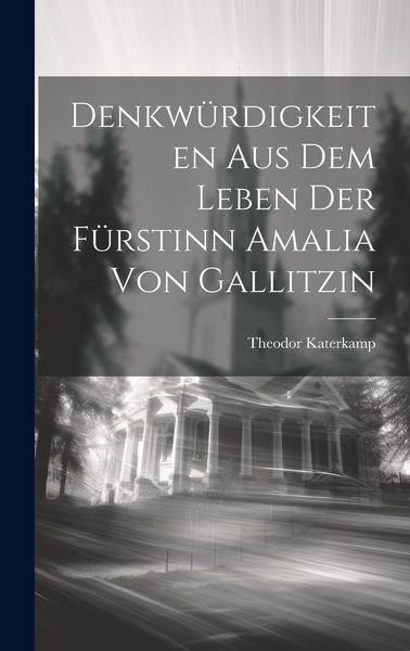 Produktbild: Denkw&uuml;rdigkeiten aus dem Leben der F&uuml;rstinn Amalia von Gallitzin