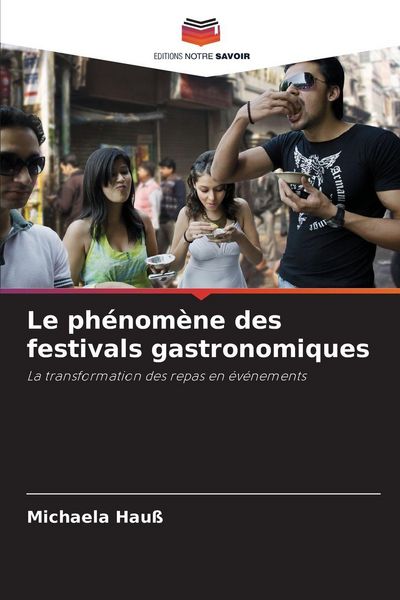 Produktbild: Le ph&eacute;nom&egrave;ne des festivals gastronomiques
