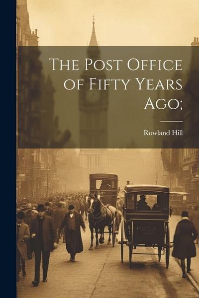 Produktbild: The Post Office of Fifty Years ago;
