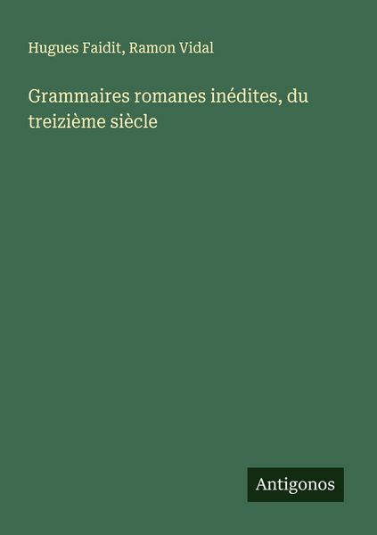 Produktbild: Grammaires romanes in&eacute;dites, du treizi&egrave;me si&egrave;cle