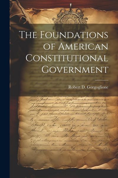 Produktbild: The Foundations of American Constitutional Government