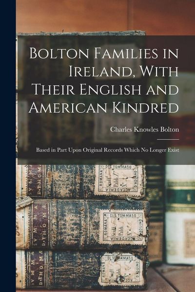 Produktbild: Bolton Families in Ireland, With Their English and American Kindred