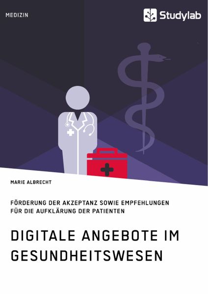 Produktbild: Digitale Angebote im Gesundheitswesen. F&ouml;rderung der Akzeptanz sowie Empfehlungen f&uuml;r die Aufkl&auml;rung der Patienten