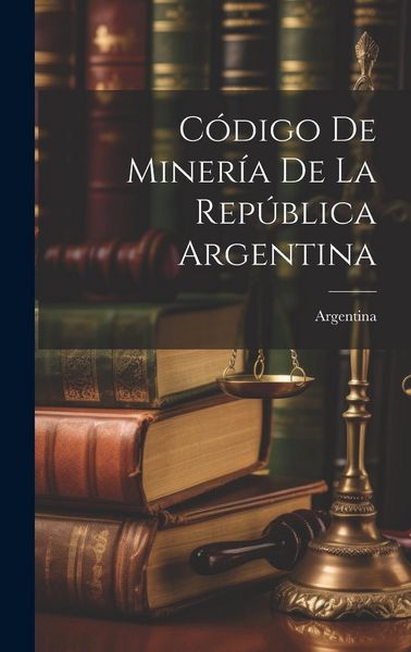 Produktbild: C&oacute;digo De Miner&iacute;a De La Rep&uacute;blica Argentina