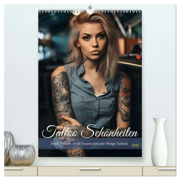 Produktbild: Tattoo Sch&ouml;nheiten - zw&ouml;lf Monate, zw&ouml;lf Frauen und jede Menge Tattoos (hochwertiger Premium Wandkalender 2026 DIN A2 hoch), Kunstdruck in Hochglanz