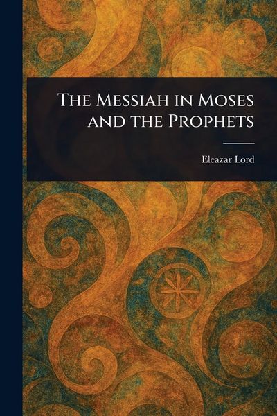 Produktbild: The Messiah in Moses and the Prophets