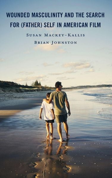 Produktbild: Wounded Masculinity and the Search for (Father) Self in American Film