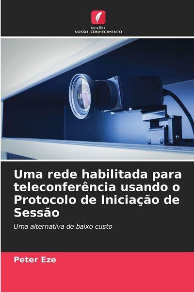 Produktbild: Uma rede habilitada para teleconfer&ecirc;ncia usando o Protocolo de Inicia&ccedil;&atilde;o de Sess&atilde;o