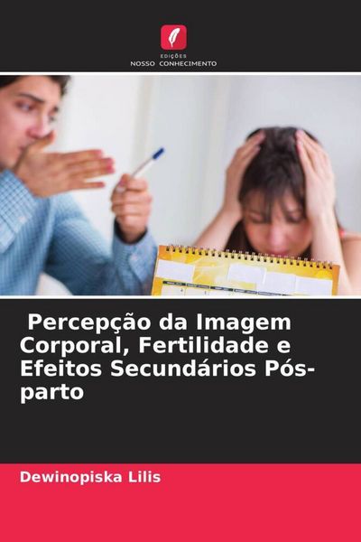 Produktbild: Percep&ccedil;&atilde;o da Imagem Corporal, Fertilidade e Efeitos Secund&aacute;rios P&oacute;s-parto