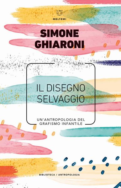 Produktbild: Il disegno selvaggio. Un'antropologia del grafismo infantile