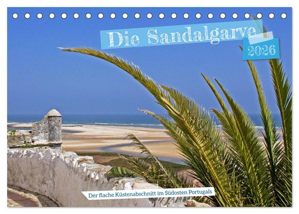 Die Sandalgarve - Der flache Küstenabschnitt im Südosten Portugals (Tischkalender 2026 DIN A5 quer), CALVENDO Monatskalender