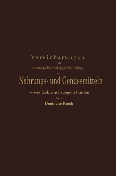 Produktbild: Vereinbarungen zur einheitlichen Untersuchung und Beurtheilung von Nahrungs- und Genussmitteln sowie Gebrauchsgegenst&auml;nden f&uuml;r das Deutsche Reich