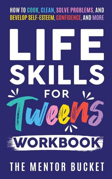 Produktbild: Life Skills for Tweens Workbook - How to Cook, Clean, Solve Problems, and Develop Self-Esteem, Confidence, and More | Essential Life Skills Every Pre-