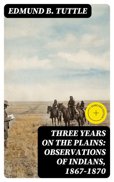 Produktbild: Three Years on the Plains: Observations of Indians, 1867-1870