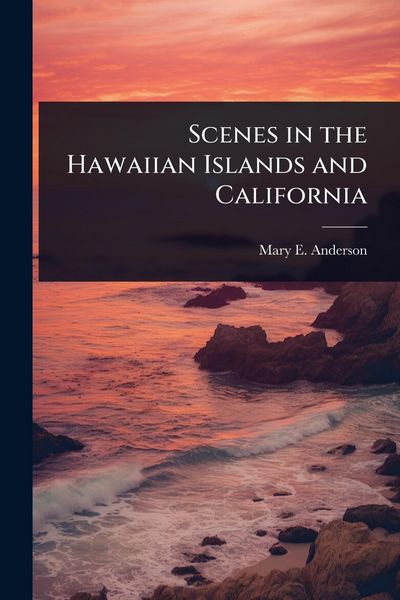 Produktbild: Scenes in the Hawaiian Islands and California