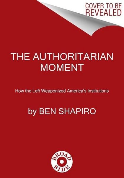 Produktbild: Shapiro, B: The Authoritarian Moment