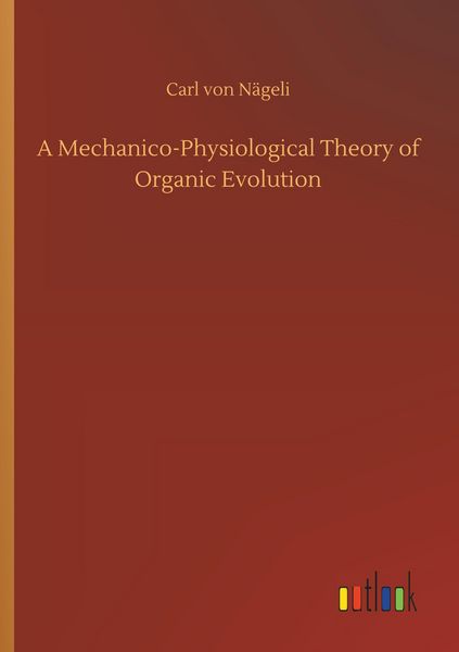 Produktbild: A Mechanico-Physiological Theory of Organic Evolution