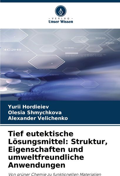 Produktbild: Tief eutektische L&ouml;sungsmittel: Struktur, Eigenschaften und umweltfreundliche Anwendungen