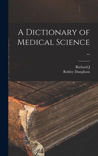 Produktbild: A Dictionary of Medical Science ..