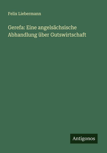 Produktbild: Gerefa: Eine angels&auml;chsische Abhandlung &uuml;ber Gutswirtschaft