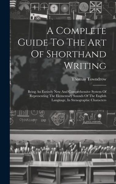Produktbild: A Complete Guide To The Art Of Shorthand Writing
