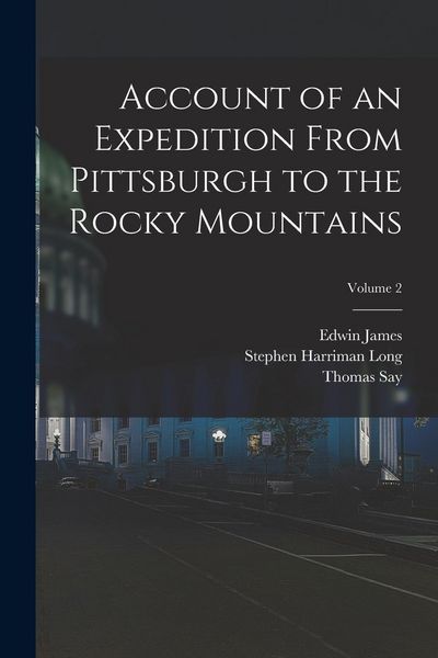 Produktbild: Account of an Expedition From Pittsburgh to the Rocky Mountains; Volume 2