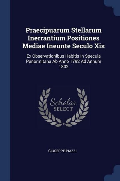 Produktbild: Praecipuarum Stellarum Inerrantium Positiones Mediae Ineunte Seculo Xix