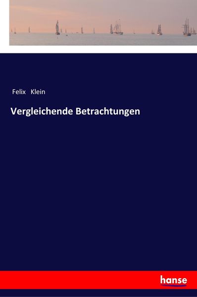 Vergleichende Betrachtungen, Taschenbuch von Felix Klein, Hansebooks, 9783337198930