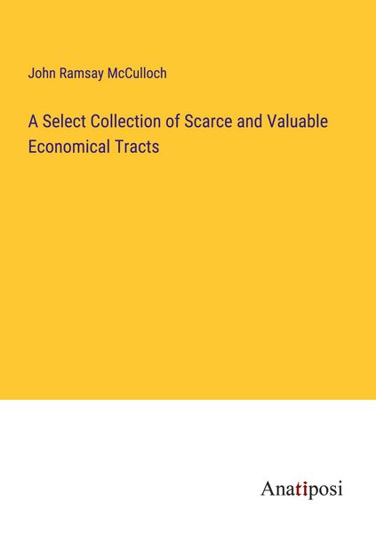 Produktbild: A Select Collection of Scarce and Valuable Economical Tracts
