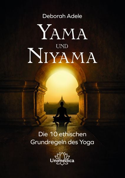 Yama und Niyama, Taschenbuch von Deborah Adele, Unimedica, ein Imprint des Narayana Verlags, 978-3-96257-283-9