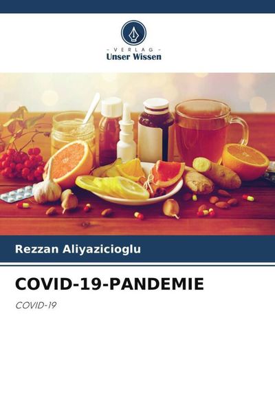 Covid-19-Pandemie, Taschenbuch von Rezzan Aliyazicioglu, Verlag Unser Wissen, 9786205367407