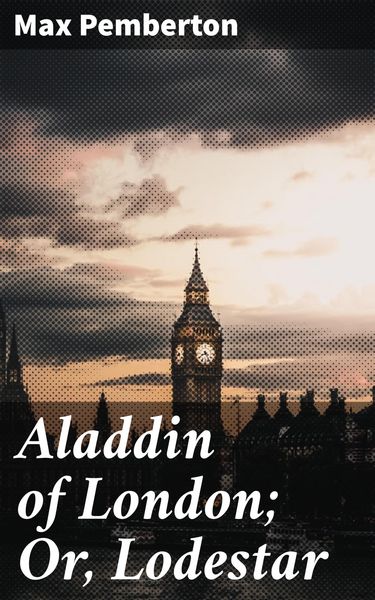 Produktbild: Aladdin of London; Or, Lodestar